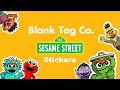 Blank Tag Co Sesame Street Stickers