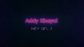 Download lagu Addy Khayal - Hey Girl II (prod by LQMUSIQ) mp3 Download lagu Addy Khayal - Hey Girl II (prod by LQMUSIQ) mp3