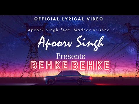 BEHKE BEHKE | APOORV SINGH FEAT. MADHAV KRISHNA | RAP BY APOORV SINGH | OFFICIAL LYRICAL VIDEO 2021