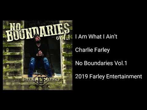 Charlie Farley - I Am What I Ain't