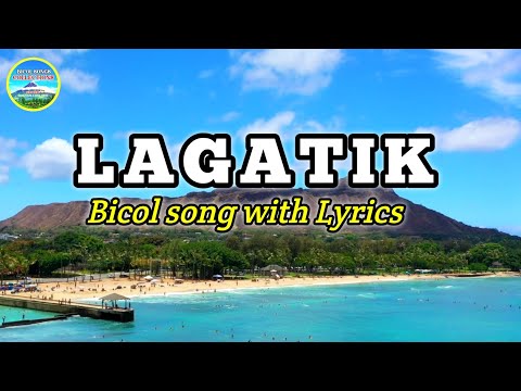 LAGATIK WITH LYRICS | BICOL SONG COLLECTIONS