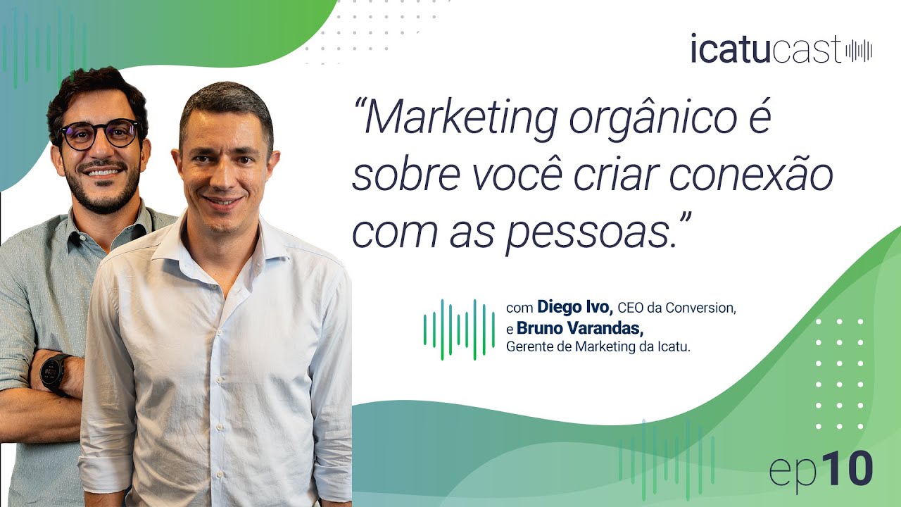 Marketing Orgânico: como essa estratégia pode impulsionar suas vendas? | IcatuCast #10