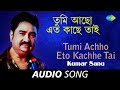 Tumi Achho Eto Kachhe Tai | Audio | Kumar Sanu Pulak Banerjee Arup-Pranay