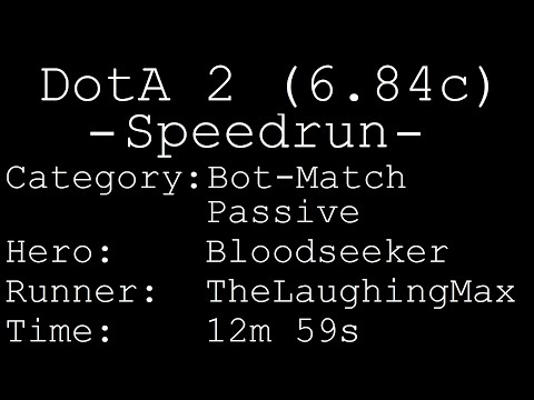 Speedrun: DotA 2 (6.84c) # Bot-Match Passive - Bloodseeker in 12m 59s [World Record]