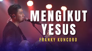 Download lagu FRANKY KUNCORO - Tak Terbatas, Kaulah Segalanya, Mengikut Yesus, Yesus Kau Sungguh Baik mp3