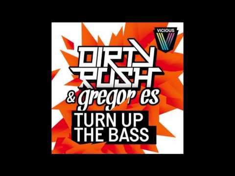 Dirty Rush & Gregor Es - Turn Up The Bass (Club Mix)