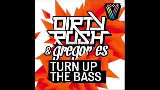 Dirty Rush & Gregor Es - Turn Up The Bass (Club Mix)