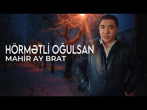 Mahir Ay Brat - Hormetli Ogulsan