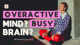 Busy Brain? Can't Get Quiet?? Try this!
