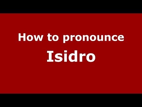 How to pronounce Isidro (Spain/Spanish) - PronounceNames.com