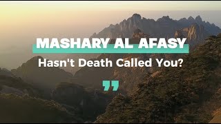 Hasnt Death Called You?  Nasheed by Mashary Rashed