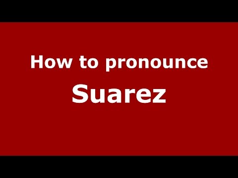 How to pronounce Suarez