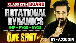 1.Rotational Dynamics | ONE SHOT | Day 1| PYQs + NYQs | Class 12th By Ajju Sir #hsc #ajjusirphysics