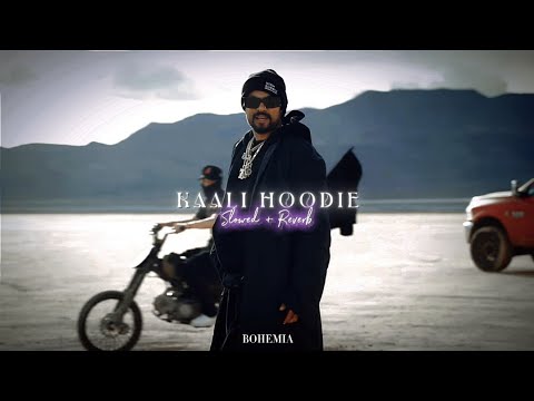 Kali Hoodie (Slowed & Reverb)- BOHEMIA | Rap Star Reloaded