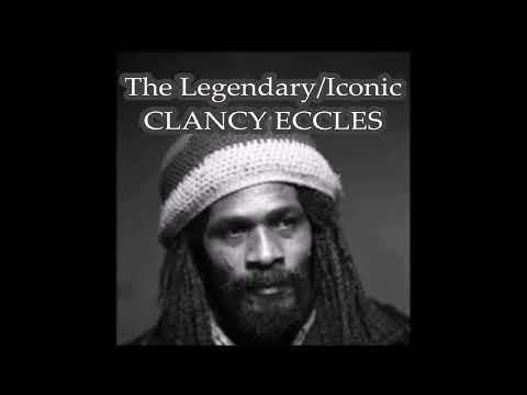 CLANCY ECCLES : REGGAE'S LEGEND/ICON GONE TOO SOON.
