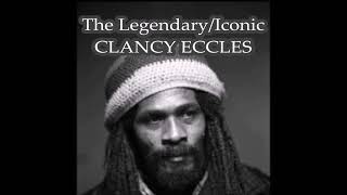 CLANCY ECCLES : REGGAE'S LEGEND/ICON GONE TOO SOON.