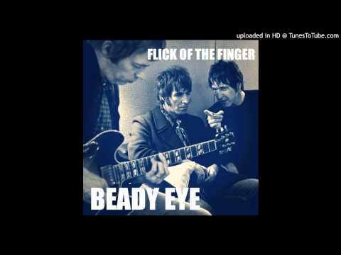 Beady Eye -  Flick Of The Finger