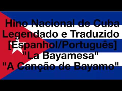 Hino Nacional de Cuba Legendado e Traduzido [ES/PT]-"La Bayamesa"