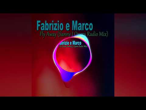 Fabrizio e Marco - Fly Away (Sanny J Opera Radio Mix)