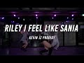 Kevin Jz Prodigy RILEY I FEEL LIKE SANIA LUCY Choreography