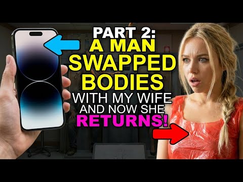 A Man Body Swapped into My Wife's Body...But Now She's Returned! | Episode 2 | MTF | Body Swap | TG
