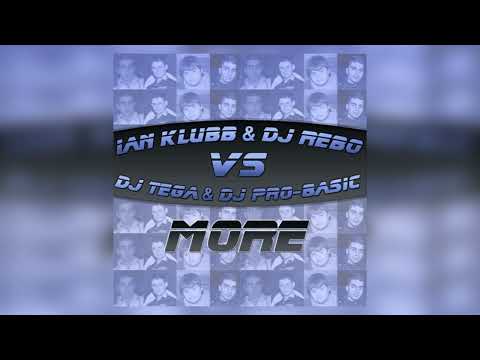 Ian Klubb & DJ Rebo Vs DJ Tega & DJ Pro-Basic - More