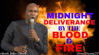 MIDNIGHT DELIVERANCE PRAYER BY THE BLOOD OF JESUS AND FIRE OF GOD / Apostle Joshua Selman /