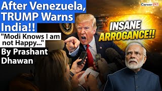TRUMP WARNS INDIA AFTER VENEZUELA | PM Modi knows Trump is not Happy | By Prashant Dhawan