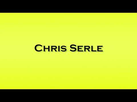 Pronunciation of Chris Serle