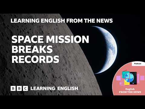 Artemis II takes humans further from Earth than ever before: BBC Learning English from the News