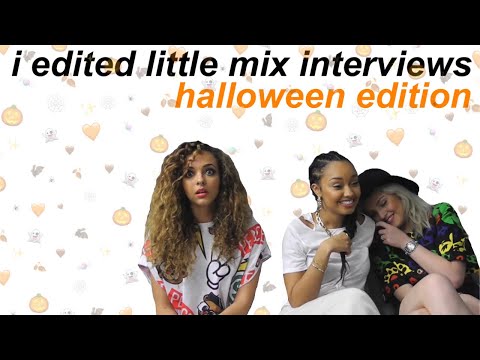 i edited little mix interviews (halloween edition)