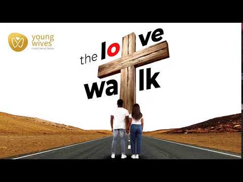 The Love Walk DAY 1 -Young Wives Christian Network