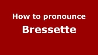 How to pronounce Bressette