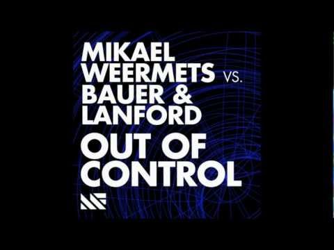 Mikael Weermets Vs. Bauer & Lanford - Out Of Control (Original Mix)