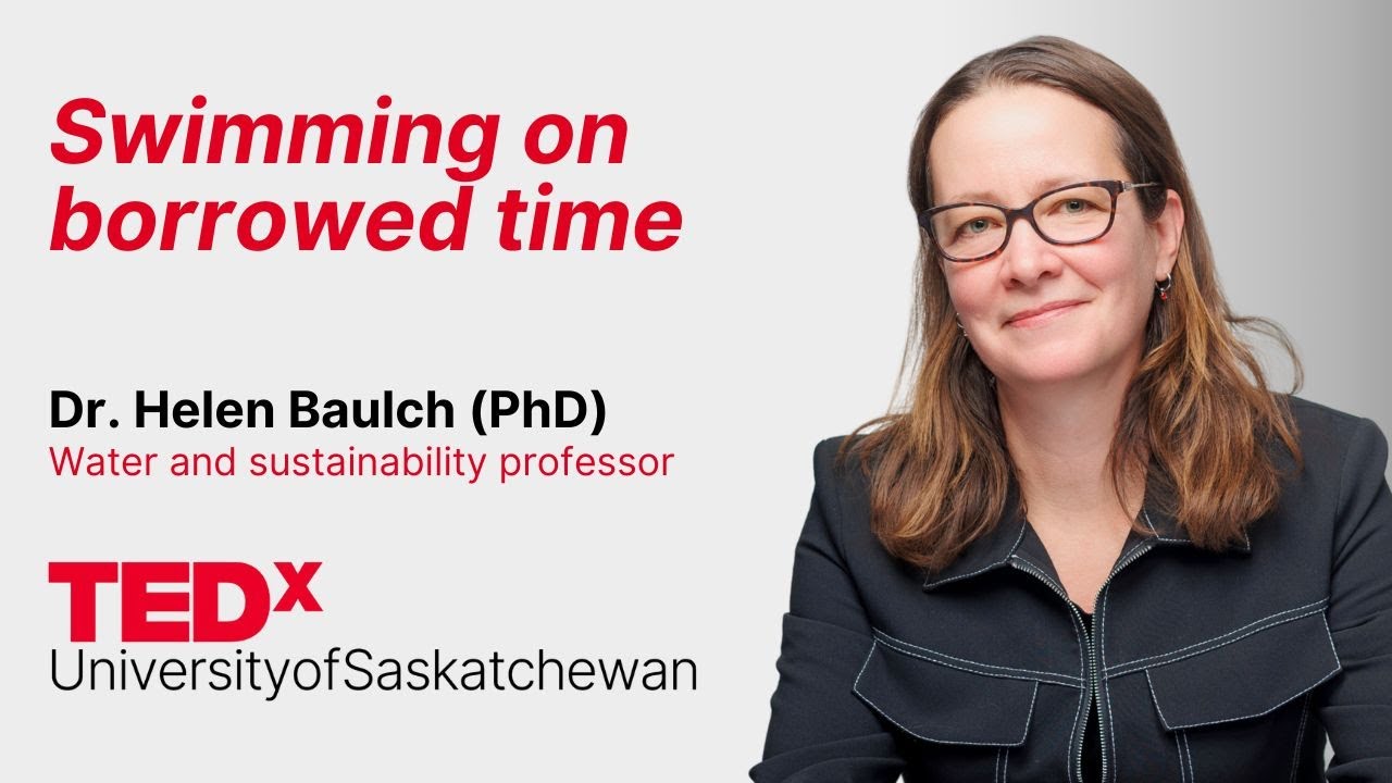 Swimming in lakes on borrowed time  | Helen Baulch | TEDxUniversityofSaskatchewan