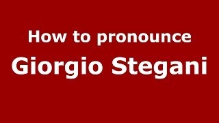 How to pronounce Giorgio Stegani