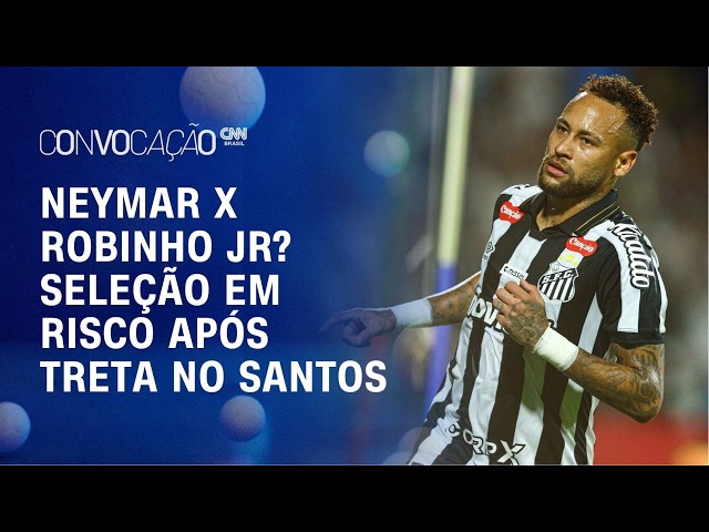 NEYMAR x ROBINHO JR: briga no Santos pode custar vaga na Seleção? | Convocação CNN
