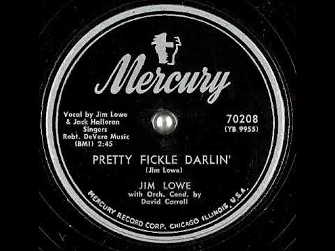 Pretty Fickle Darlin' ~ Jim Lowe & Jack Halloran Singers with Orch. (1953)