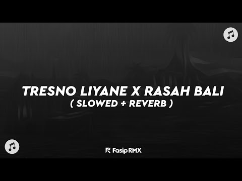 DJ TRESNO LIYANE X RASAH BALI🎶 ( SLOWED + REVERB )