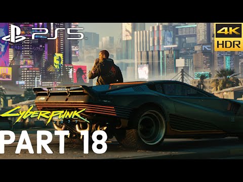 CYBERPUNK 2077 (PS5) Walkthrough Gameplay 4K HDR [PART 18] - No Commentary