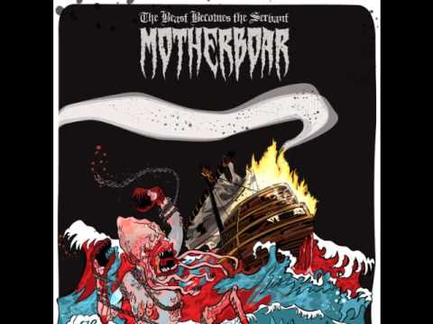 Motherboar - I. Inhale II. Amphibious III. The Beast Becomes the Servant