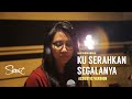 Sari Simorangkir - Kuserahkan Segalanya (Acoustic)