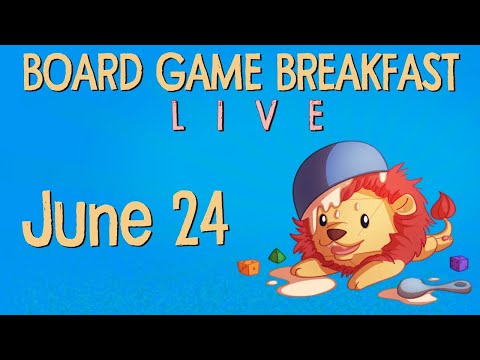 Board Game Breakfast LIVE - June 24