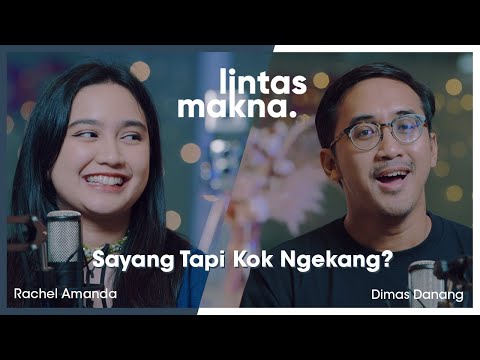 Lintas Makna Ep. 38 - Love Bombing: Aku Yang Paling Baik Buat Kamu! - Dimas Danang & Rachel Amanda