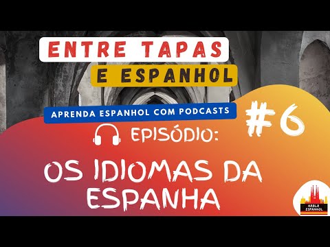 Podcast Entre Tapas e Espanhol - Episódio #06 - Os Idiomas da Espanha