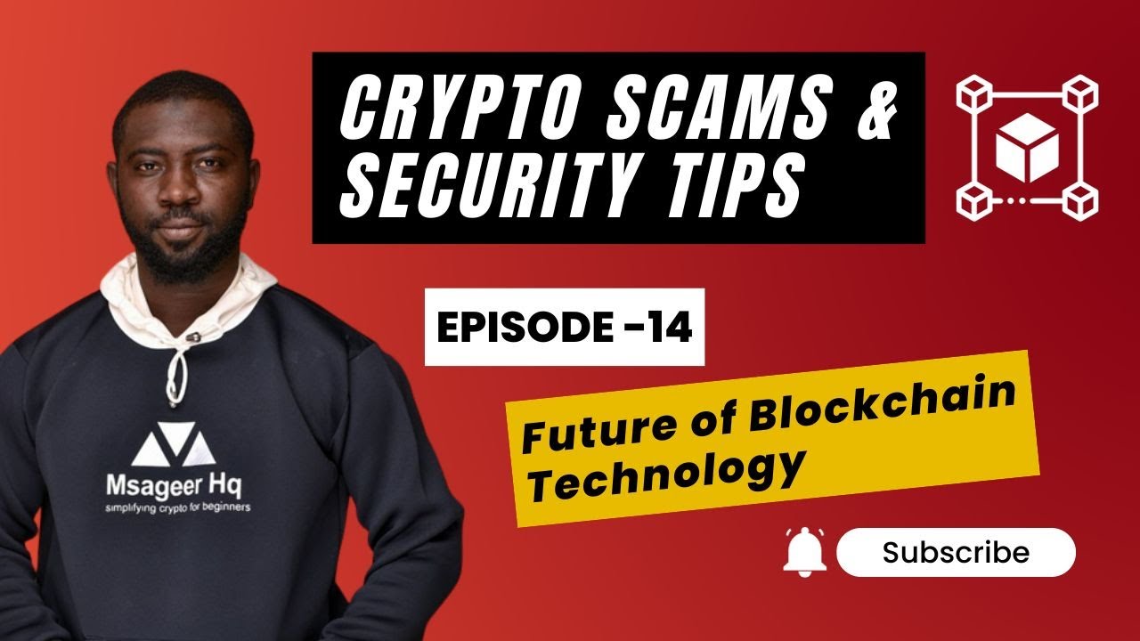 #Crypto #Scams & Security Tips, Episode 10 - The Future of Blockchain Technology