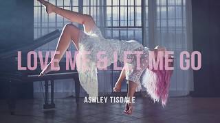 Ashley Tisdale - Love Me &amp; Let Me Go - (Official Single)