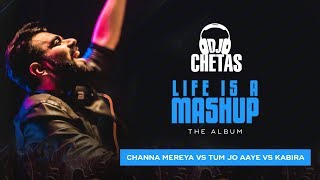 DJ Chetas -  Channa Mereya vs Tum Jo Aaye vs Kabir