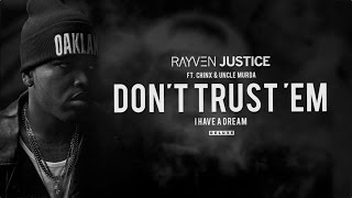 Rayven Justice - Don&#39;t Trust &#39;Em ft. Chinx &amp; Uncle Murda (Audio)