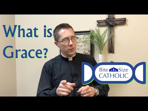 Bite Size Catholic: What is Grace?
